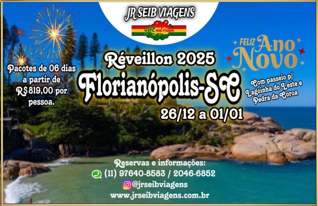 RÉVEILLON 2025 FLORIANÓPOLIS-SC PACOTE DE 06 DIAS Á PARTIR DE R$ 819,00 POR PESSOA, SAÍDA DIA 26/12 RETORNO DIA 01/01 (1° LOTE até 20/10).