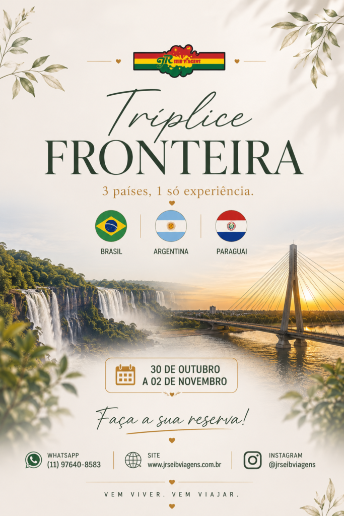 TRÍPLICE FRONTEIRA 2026 CATARATAS DO IGUAÇU-PR ARGENTINA E PARAGUAI – 02 DE NOVEMBRO DE 30/10 À 02/11 INCLUSO NO PACOTE